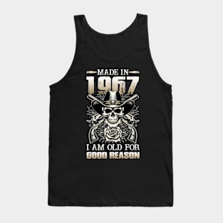 Made In 1967 I'm Old For Good Reason Tank Top